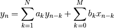 y_n = \sum_{k=1}^{N} a_k y_{n-k} + \sum_{k=0}^{M} b_k x_{n-k}